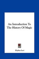 An Introduction To The History Of Magic 1425339115 Book Cover