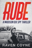 Rube: A Madison Dix Spy Thrill (Madison Dix Spy Thriller) B0DT9KTDT9 Book Cover