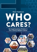Who Cares?: Re-imagining being Christian in 21st Century Western Culture 0645548707 Book Cover