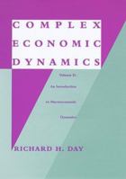 Complex Economic Dynamics, Vol. 2: An Introduction to Macroeconomic Dynamics (Studies in Dynamical Economic Science) 0262041723 Book Cover