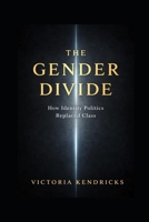 The Gender Divide: How Modern Life Pulled Young Men and Women Apart B0GVJF59HR Book Cover