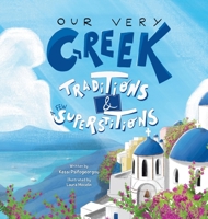 Our Very Greek Traditions & A Few Superstitions 1738440591 Book Cover
