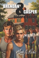 Brendan & Casper: Older & Better 1546793925 Book Cover