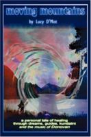 Moving Mountains: a personal tale of healing through dreams, guides, kundalini and the music of Donovan 0595447309 Book Cover