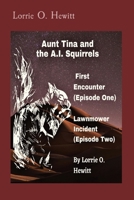 Aunt Tina and the A.I. Squirrels First Encounter (Episode One) Lawnmower Incident 1087971489 Book Cover