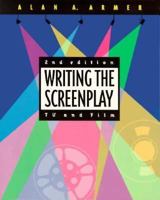Writing the Screenplay: TV and Film, 2/E 0534166687 Book Cover