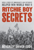 The Ritchie Boys: How a Top Secret Unit of Immigrants and Refugees Helped Win World War II 0811769968 Book Cover