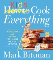 How To Cook Everything Kids (How to Cook Everything Series, 9)