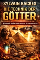 Die Technik der Götter: Warum die Antike moderner war, als sie sein durfte (German Edition) B0GJZY2HPG Book Cover