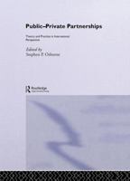 Public-Private Partnerships: Theory and Practice in International Perspective (Routledge Studies in the Management of Voluntary and Non-Profit Organizations) 0415439620 Book Cover