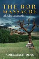 The Bor Massacre: The Death Triangle 1533514518 Book Cover