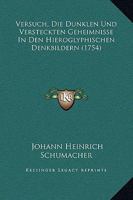 Versuch, Die Dunklen Und Versteckten Geheimnisse In Den Hieroglyphischen Denkbildern (1754) 1166302865 Book Cover
