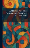 Artistes-Peintres Canadiens-Français: Les Anciens (French Edition) 1025282205 Book Cover