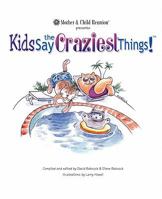 Kids Say the Craziest Things! 1451510799 Book Cover