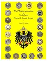 7.9x57 Mauser for The Collector - Volume III: Imperial Germany 1097756610 Book Cover
