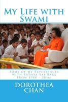 My Life with Swami: Some of my Experiences with Sathya Sai Baba from 1988 - 2016! 1548279633 Book Cover