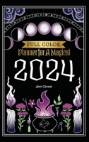 Planner for a Magical 2024: Full Color 1953660479 Book Cover