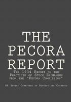 The Pecora Report: The 1934 Report on the Practices of Stock Exchanges from the "pecora Commission" 1449523226 Book Cover