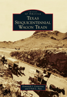 Texas Sesquicentennial Wagon Train 0738584886 Book Cover