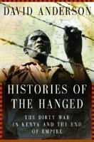 Histories of the Hanged: The Dirty War in Kenya and the End of Empire