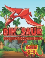 Dinosaur Coloring Book For Kids Ages 2-4: A Big Dinosaur Coloring Book For Toddlers and Preschoolers B08XFJ77FS Book Cover