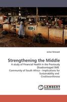 Strengthening the Middle: A study of Financial Health in the Previously Disadvantaged SME Community of South Africa ? Implications for Sustainability and Creditworthiness 3838306252 Book Cover