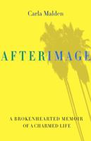 AfterImage: A Brokenhearted Memoir of a Charmed Life 0762780134 Book Cover