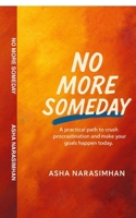 No More Someday: A proven path to crush procrastination and make your goals happen today. B0FRFK6V22 Book Cover
