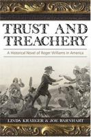 Trust And Treachery: A Historical Novel Of Roger Williams In America 1573124346 Book Cover