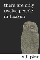 There Are Only Twelve People in Heaven 1099166659 Book Cover