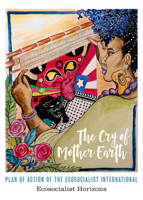The Cry of Mother Earth: Plan of Action of the Ecosocialist International 1629639362 Book Cover