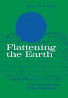 Flattening the Earth: Two Thousand Years of Map Projections 0226767477 Book Cover