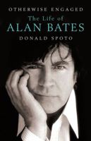 Otherwise Engaged: The Life of Alan Bates 0091797357 Book Cover