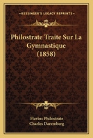 Philostrate Traite Sur La Gymnastique (1858) 1287606156 Book Cover