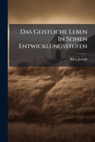 Das Geistliche Leben in Seinen Entwicklungsstufen Nach Der Lehre Des Hl. Bernard (Classic Reprint) 1247026256 Book Cover
