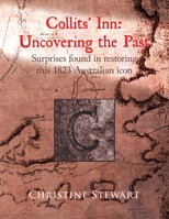 Collits' Inn: Uncovering the Past: Surprises found in restoring this 1823 Australian icon 0228837197 Book Cover