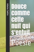 Douce comme cette nuit qui s'enfuit: Poésie B096LS1T5P Book Cover