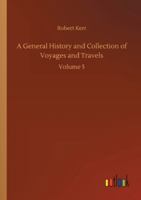 A General History and Collection of Voyages and Travels: Volume 5 1500931187 Book Cover