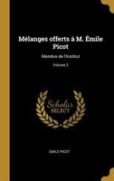 Mélanges offerts à M. Émile Picot: Membre de l'Institut; Volume 2 0274466597 Book Cover