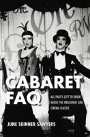 Cabaret FAQ: All That's Left to Know about the Broadway and Cinema Classic 1495051447 Book Cover