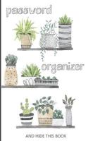 Password Organizer And Hide This Book: 5" x 8" Plants Collection Design, Password Organizer Small Book With Tabbed Pages, Over 350 Record User And ... And Passwords In One Easy, Convenient Place 1719595240 Book Cover