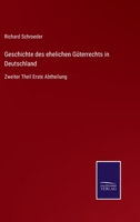 Geschichte des ehelichen Güterrechts in Deutschland: Zweiter Theil Erste Abtheilung 3375058683 Book Cover