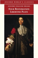 Four Restoration Libertine Plays (Oxford World's Classics) 0192832948 Book Cover
