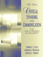 Critical Thinking and Communication: The Use of Reason in Argument (4th Edition) 0205672930 Book Cover