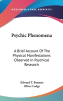 PSYCHIC PHENOMENA, A BRIEF ACCOUNT OF THE PHYSICAL MANIFESTATIONS OBSERVED IN PHYSICAL RESEARCH 1162924810 Book Cover