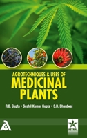 Agrotechniques & Uses of Medicinal Plants 9351309940 Book Cover