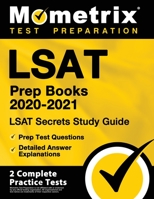 LSAT Prep Books 2020-2021 - LSAT Secrets Study Guide, Prep Test Questions, Detailed Answer Explanations: [2 Complete Practice Tests] 1516712447 Book Cover