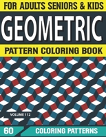 Geometric Pattern Coloring Book: Geometric Coloring Book for Adults Geometric Patterns for Stress Relieving and Relaxation & Designs Volume112 B09DF8L55N Book Cover