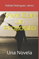 Vivir Con Un Propósito: Una Novela (Spanish Edition) B086G8HM92 Book Cover