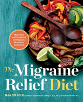 The Migraine Relief Diet: Meal Plan and Cookbook for Migraine Headache Reduction 1623157048 Book Cover